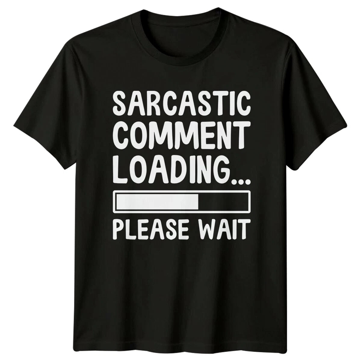 Sarcastic Comment Loading Please Wait Funny Graphic T-Shirt