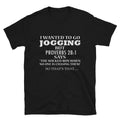 I WANTED TO GO JOGGING Joke Gift Classic Fit TShirt