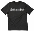 Quien es tu Papi? T-shirt Funny Dad Father Spanish Who is Your Daddy Tee Shirt