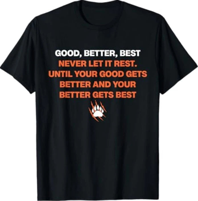 NEW Good Better Best Never let it Rest Quote for Men Women T-Shirt