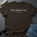 I Do What I Can T-Shirt - Inspirational Cosmic Message Tee