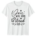 You Were Born To Stand Womens T-Shirt Motivational Birthday Gift For Her