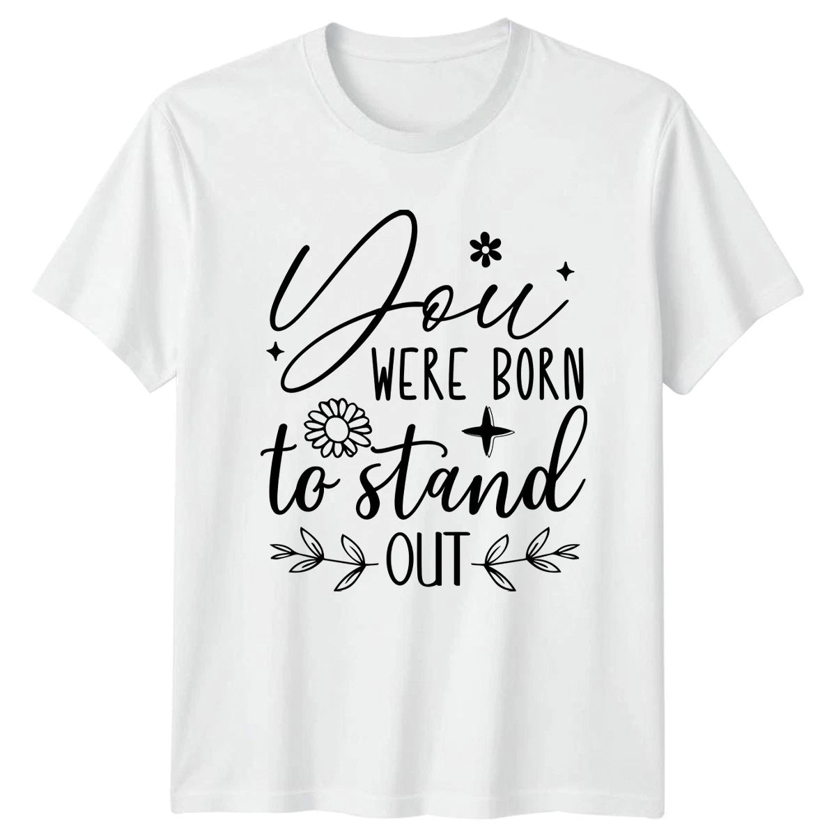You Were Born To Stand Womens T-Shirt Motivational Birthday Gift For Her