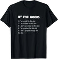 My Five Moods Funny Sarcastic Snarky Adult Humor Pun Joke Short Sleeve T-Shirt