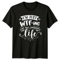 WTF-Ing My Way Through Life T-Shirt Sarcastic Adult Humor Tee