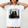 I Do Not Think Therefore I Do Not Am Meme T-Shirt - Funny Cat Sarcastic Gift Tee