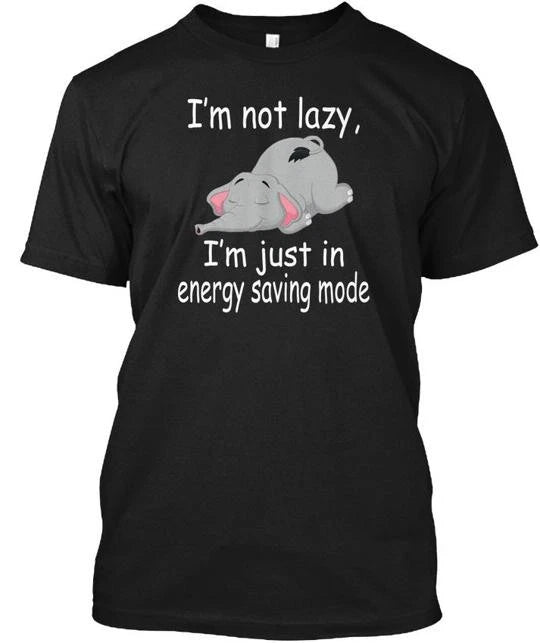 Im Not Lazy Elephant Funny Just In Energy T-Shirt Made in USA S to 5XL