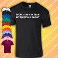 There's No I In Team T-Shirt | Funny Offensive Rude Dad Joke