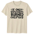 If Only Sarcasm Burned Calories Funny Sarcastic Quote T-Shirt