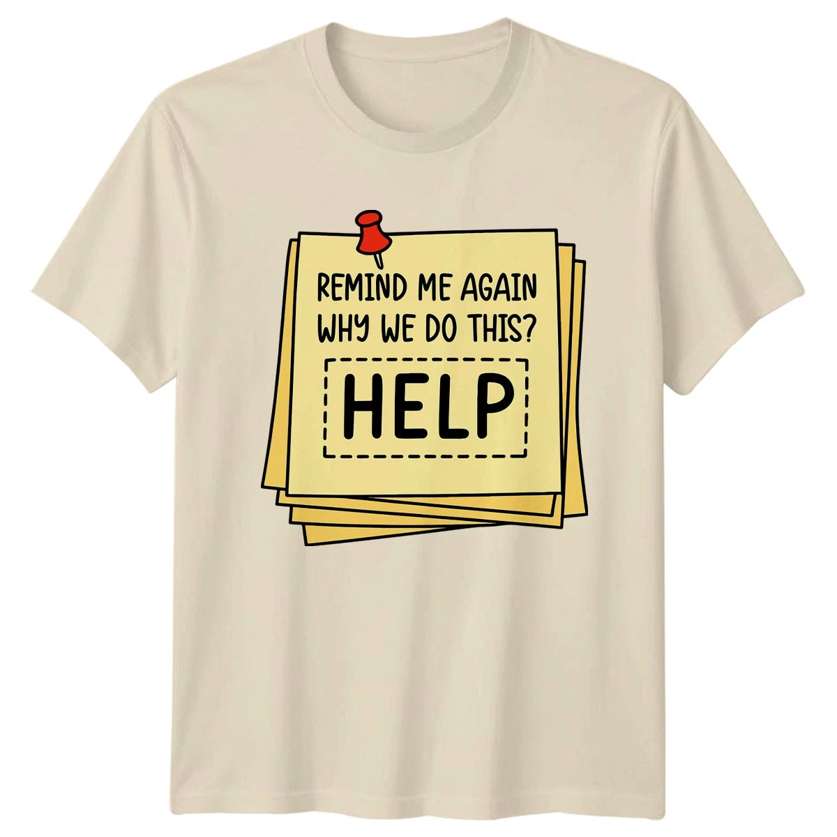 Remind Me Again Why We Do This T-Shirt Coworker Stress Office Humor Birthday
