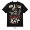 NEW Funny Skeleton Oh Look Nobody Gives A Sht ON BACK T-Shirt
