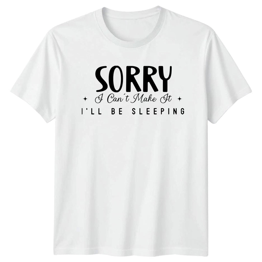Sorry I Cant Make It T-Shirt Sleep Humor Introvert Birthday Gift For Him