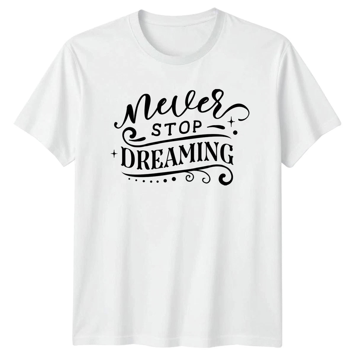 Never Stop Dreaming T-Shirt Inspirational Birthday Gift For Him And Her