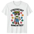 Stressed But Doing My Best Womens T-Shirt Stress Relief Gift For Her