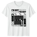 Im Not Im Not Im T-Shirt Brutalist Graphic Sarcastic Gift For Him And Her