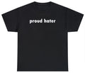 Proud Hater T Shirt Funny Sarcastic Hating Quote Novelty Humor Tee Gift For Her