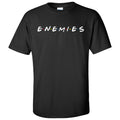 Enemies - TV Show Funny Meme Short Sleeve T-Shirt - Black