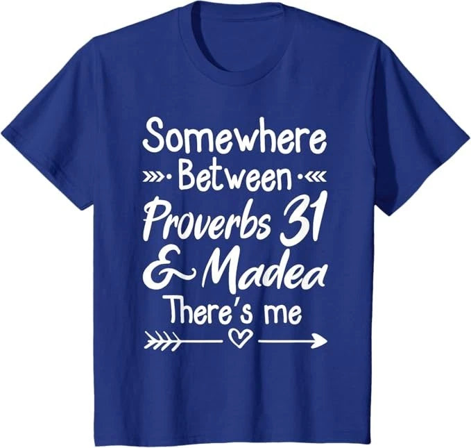 Plus 2X "Somewhere Between Proverbs 31 and Madea There's Me" T-shirt, Royal Blue