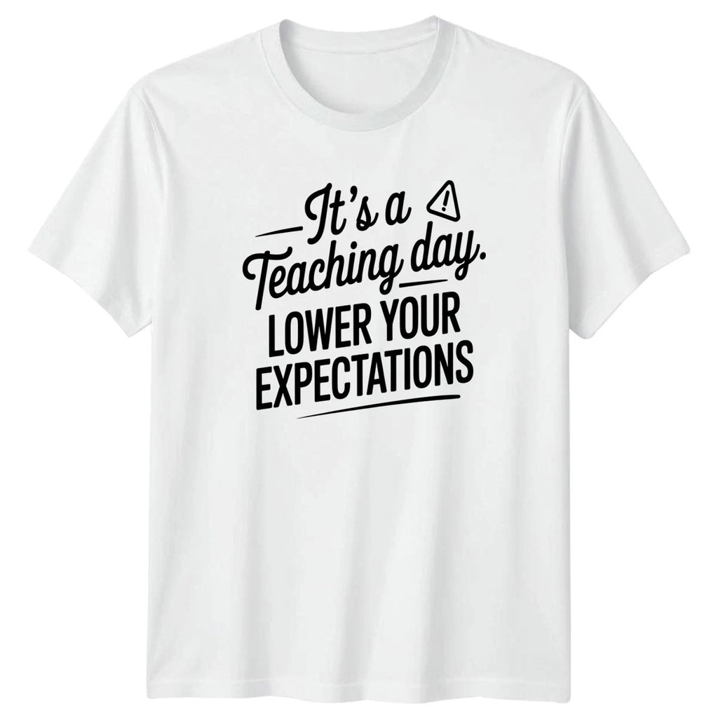 Its A Teaching Day Lower T-Shirt Sarcastic Teacher Humor Christmas Gift For Him