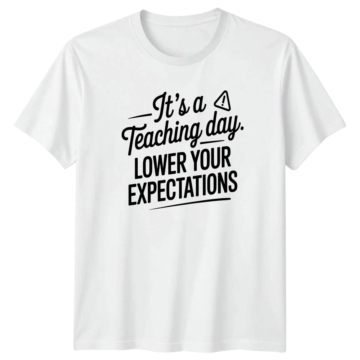 Its A Teaching Day Lower T-Shirt Sarcastic Teacher Humor Christmas Gift For Him