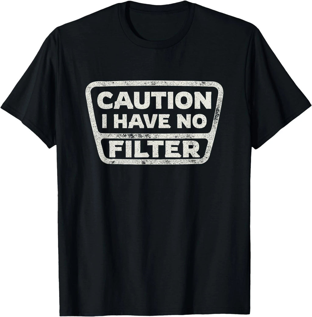 Funny Sarcastic Caution I Have No Filter Sarcasm Joke Humor T-Shirt