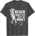 Dad Jokes Beach Better Have My Money T-Shirt