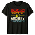 Education Is Important But Archery T-Shirt Archery Humor Gift For Him And Her