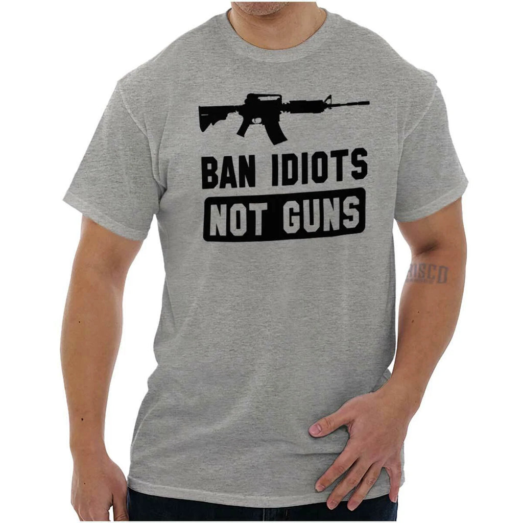 Ban Idiots Not Guns Pro Firearms Rifle Joke Womens or Mens Crewneck T Shirt Tee