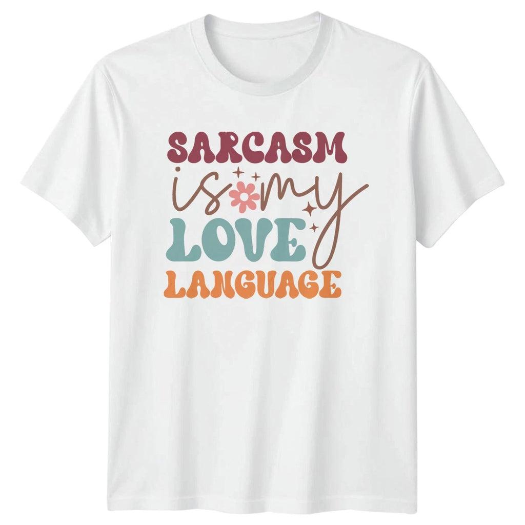 Sarcasm Is My Love Language T-Shirt Funny Birthday Gift For Him And Her