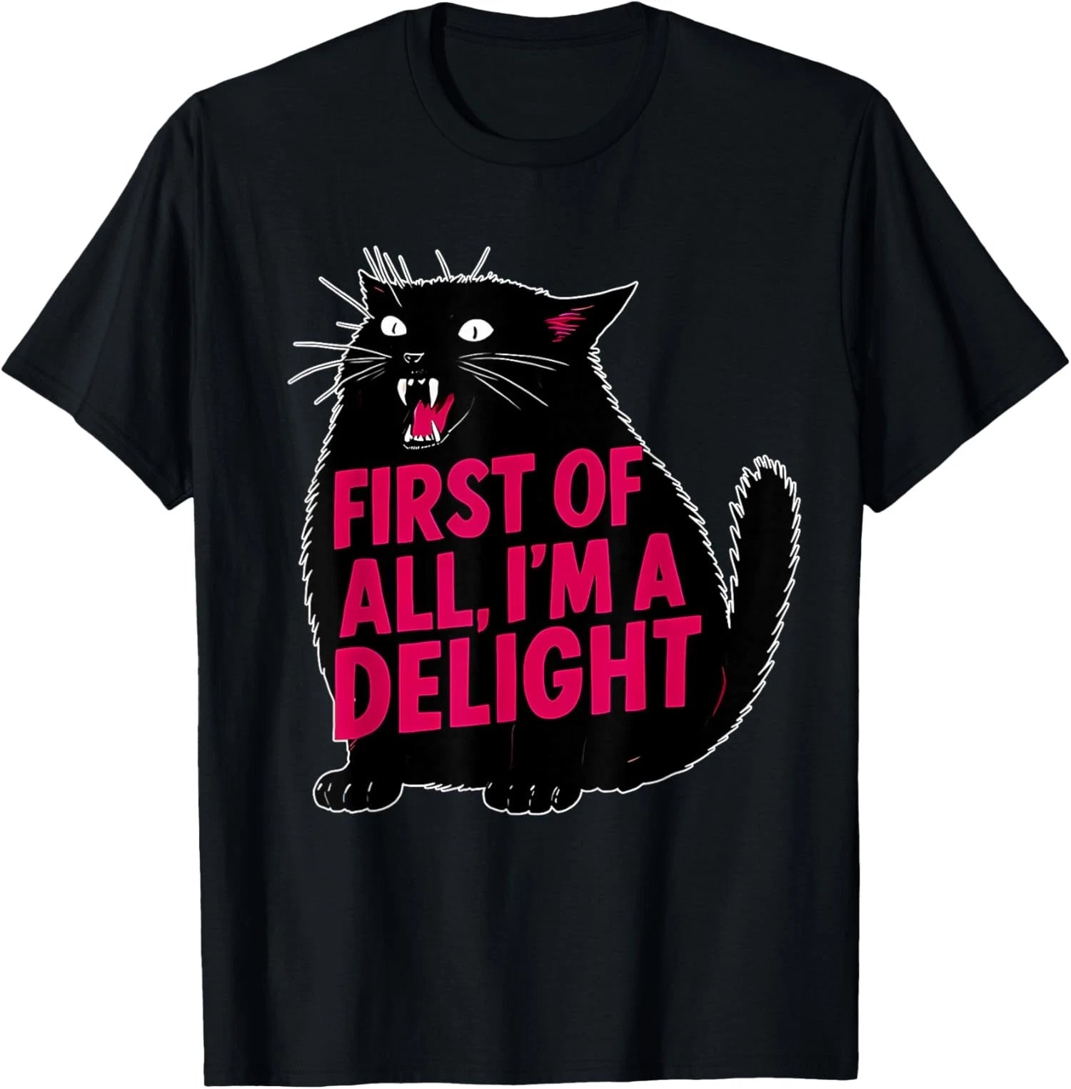 First of All I'm a Delight - Funny Roaring Black Cat Unisex T-Shirt