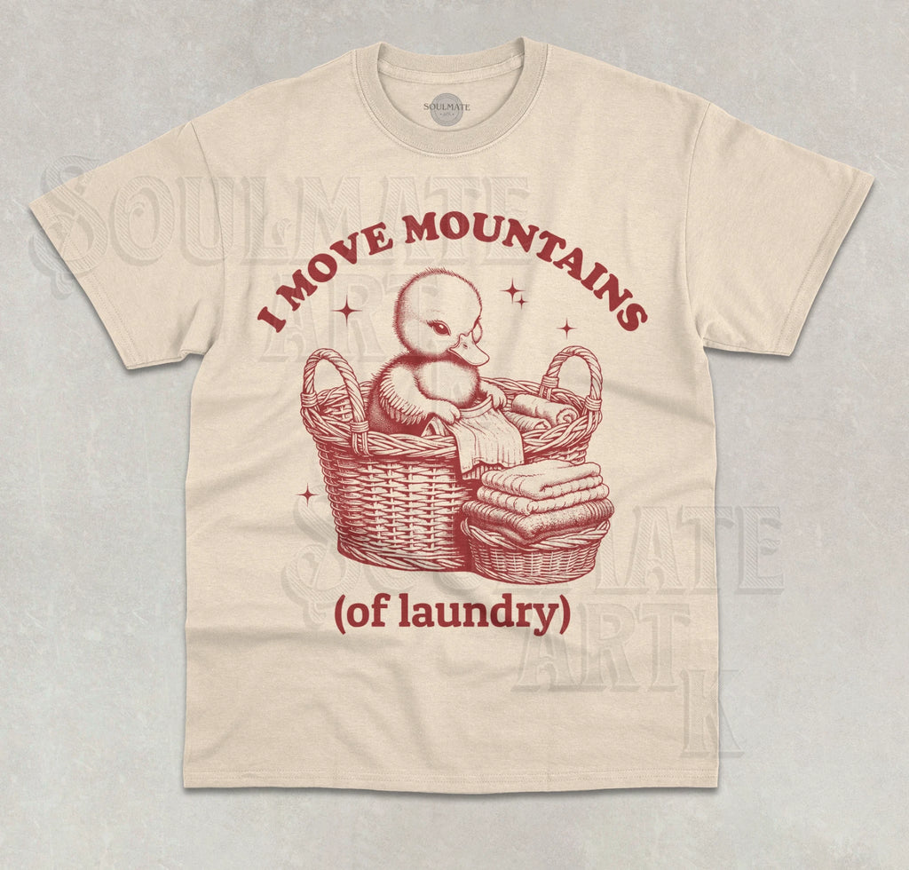 I Move Mountains (of laundry) T-Shirt Funny Meme Cute Ducky Graphic Shirt