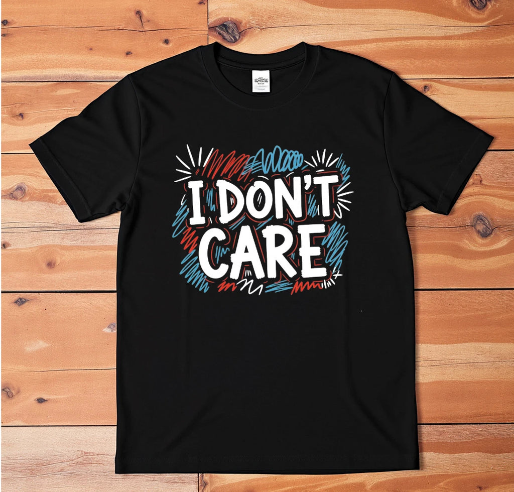 I Don't Care T-Shirt | Funny Sarcastic Graphic Tee | Scribble Art Shirt