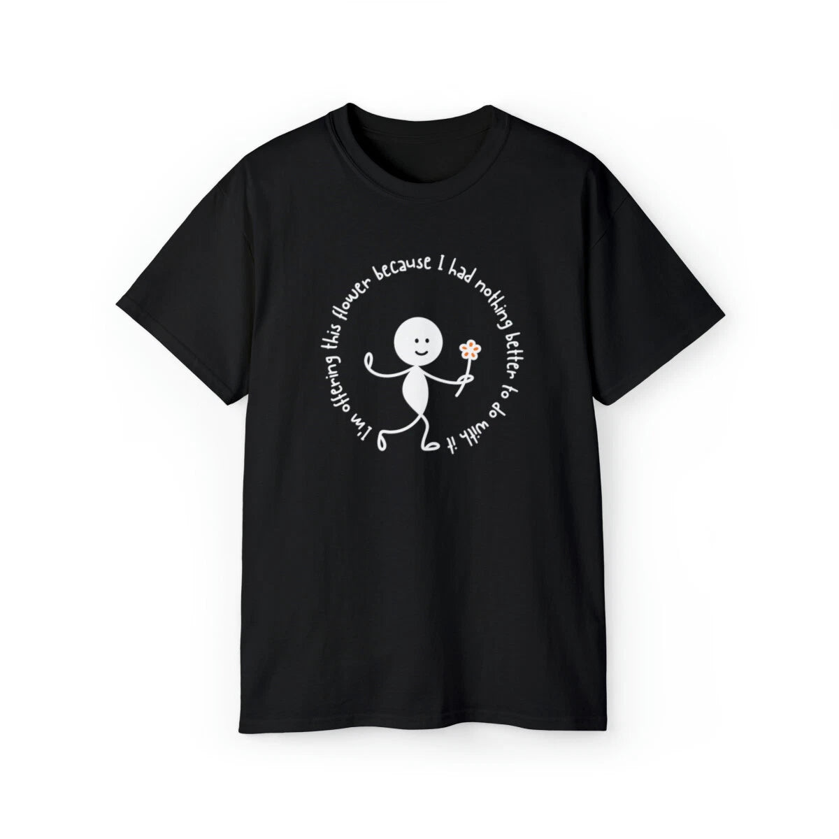 Unisex Ultra Cotton Tee - Funny  quotes T-shirt - Sarcastic Quote T-shirt