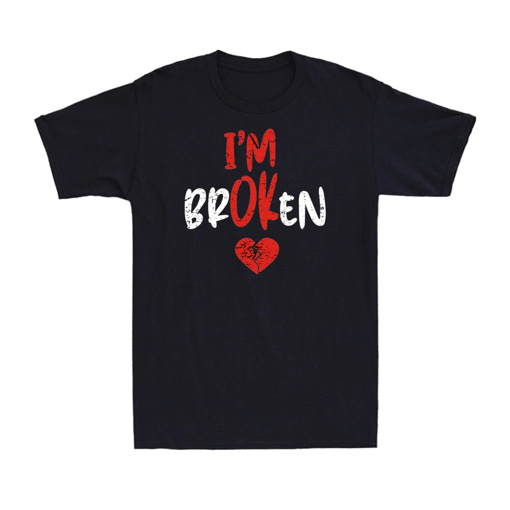 I'm Ok - I'm Broken Invisible Illness Funny Sarcastic Quotes Men's T-Shirt Tee