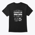 Funny Counselor Retirement Quote Gift T-Shirt Made in the USA Size S to 5XL