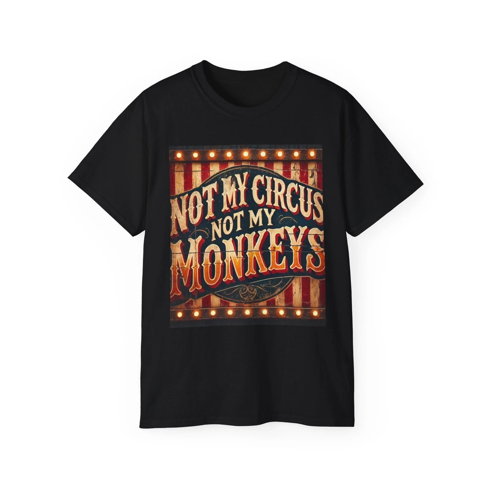 Funny Graphic Tee, Humorous Quote Shirt, Sarcastic Saying Top, Not My Circus Not