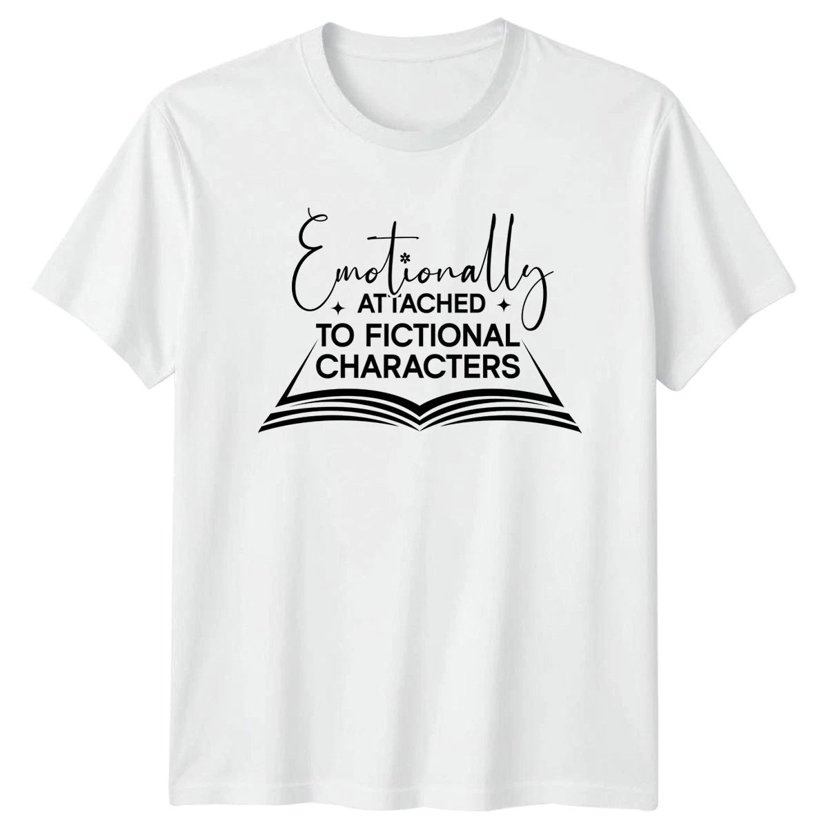 Emotionally Attached To Fictional Characters T-Shirt Book Lover Reading Gift