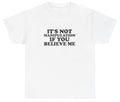 It's Not Manipulation If You Believe Me T Shirt Funny Sarcastic Ironic Y2K Tee
