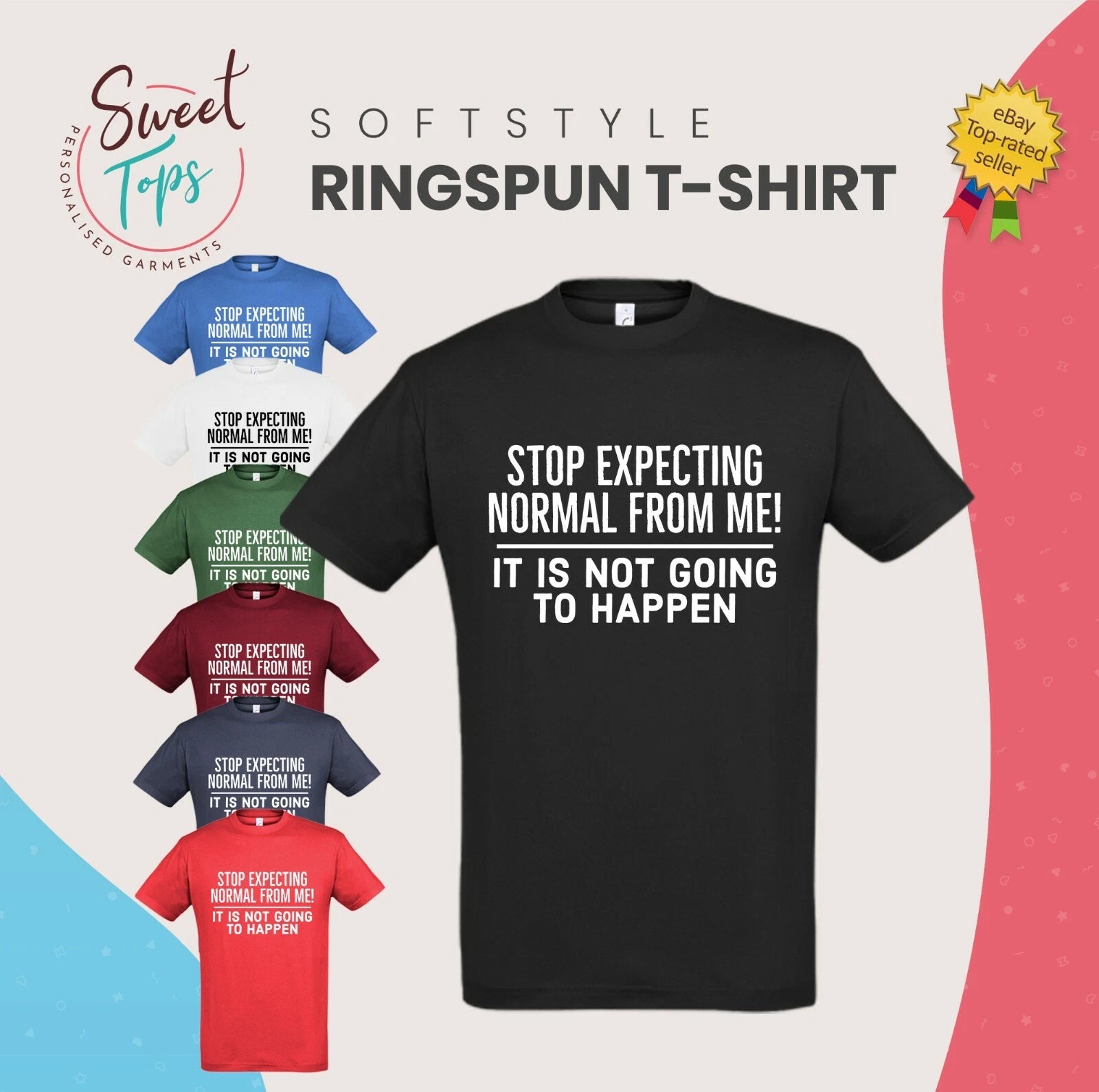 STOP EXPECTING NORMAL FROM ME INSPIRED MALE T SHIRT GIFT BIRTHDAY