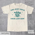 You Just Yee'd Your Last Haw T-Shirt • Funny Western Quote Shirt