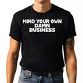 Funny Sarcastic T-shirt-Mind Your Own Damn Business Humor Graphic Tee