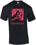 Girls Will Be Girls T-Shirt