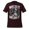 Weld It Like You Mean It T-Shirt Welding Humor Graphic Tee Gift for Welders Men