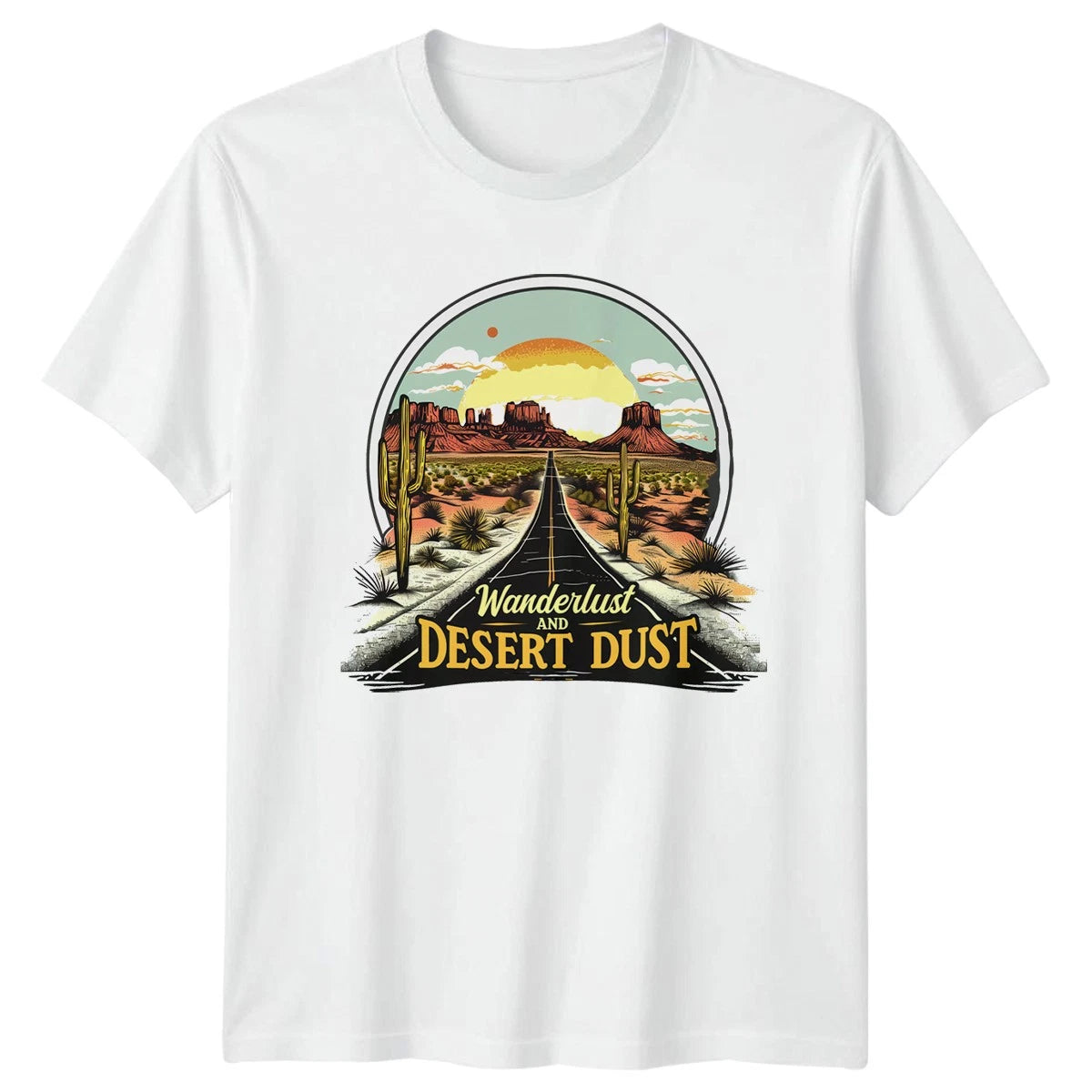 Wanderlust And Desert Dust T-Shirt Road Trip Travel Birthday Gift