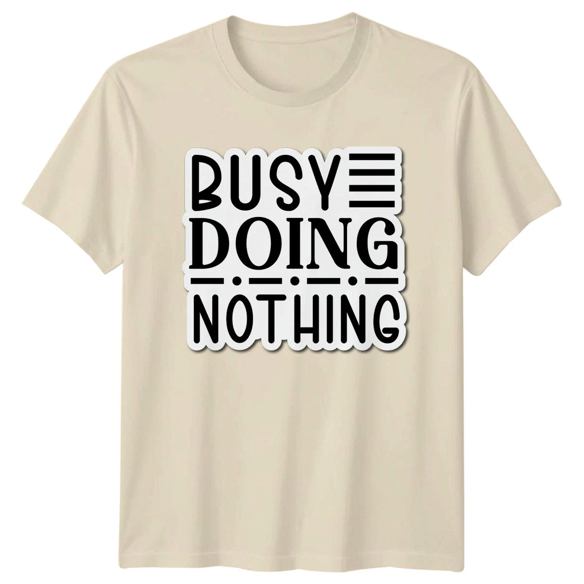 Busy Doing Nothing T-Shirt Sarcasm Humor Birthday Gift For Him And Her