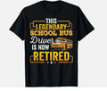 School Bus Driver Retired Shirt Gift Men Women Funny Gift Unisex T-Shirt