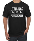I Tell Dad Jokes Periodically Dad Humor Men Fathers Day Tshirt