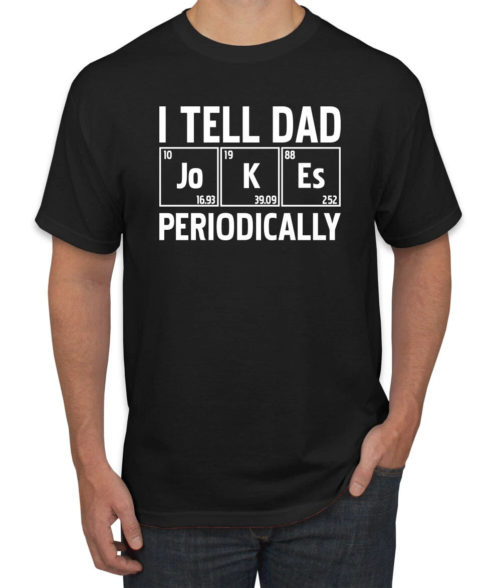 I Tell Dad Jokes Periodically Dad Humor Men Fathers Day Tshirt