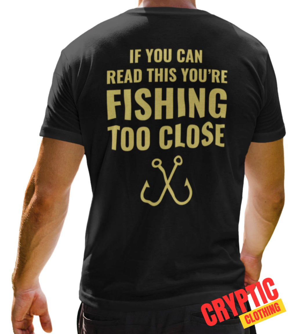 If You Can Read This Youre Fishing to Close T SHIRT Funny Father's Day Fisherman