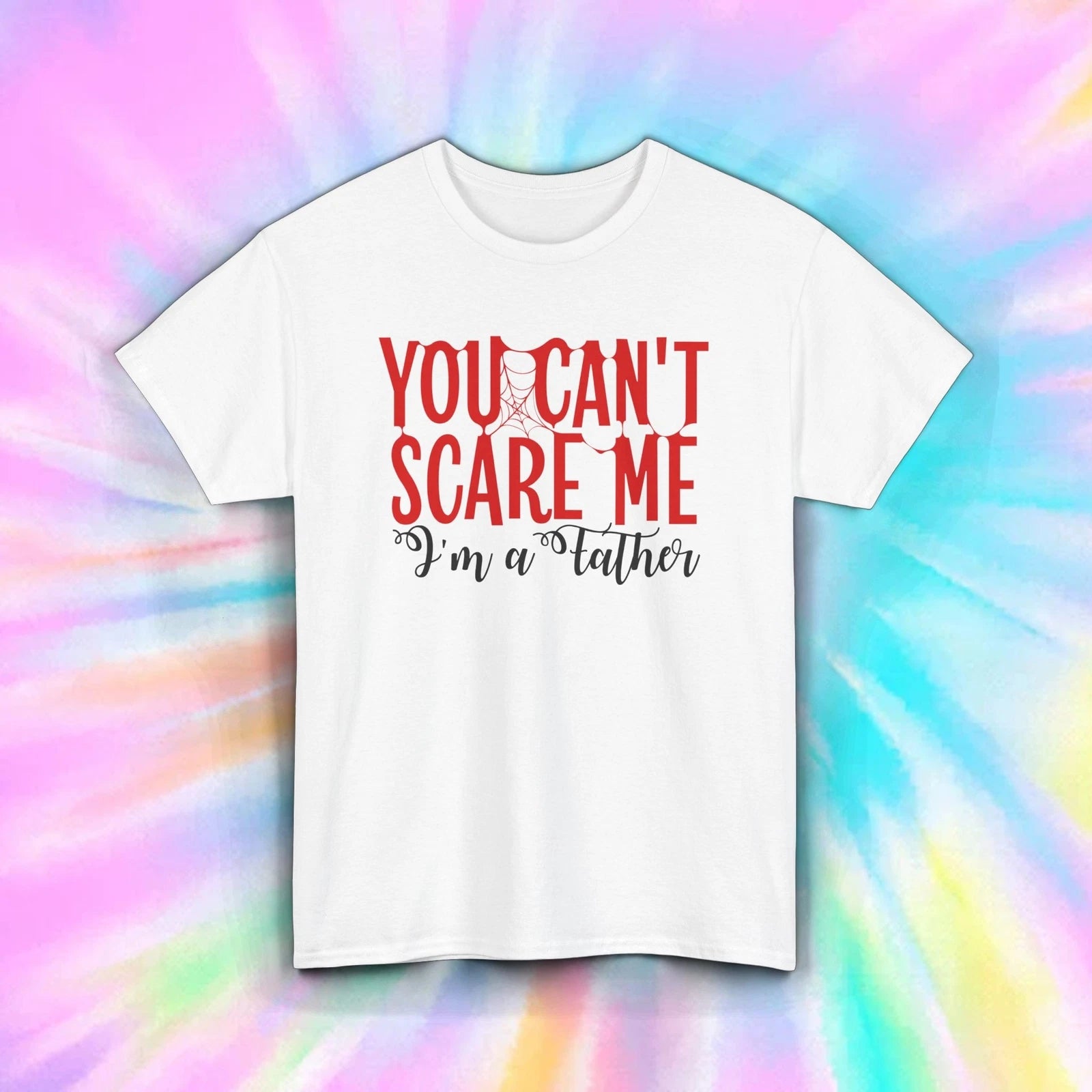 You Can’t Scare Me I’m A Father Funny Halloween Dad T-Shirt S-5XL